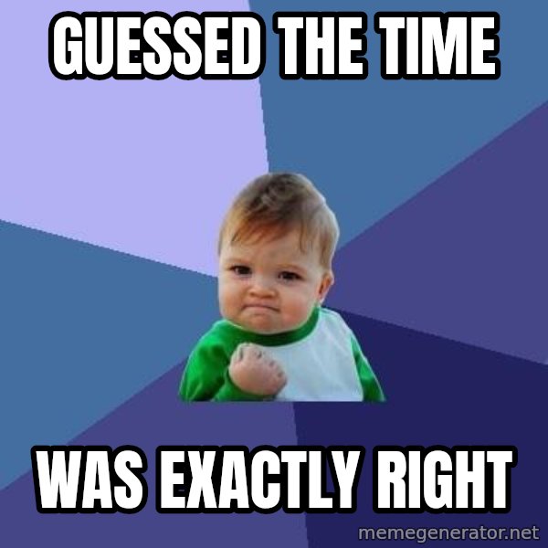 Success Kid meme: Guessed the time / Was exactly right