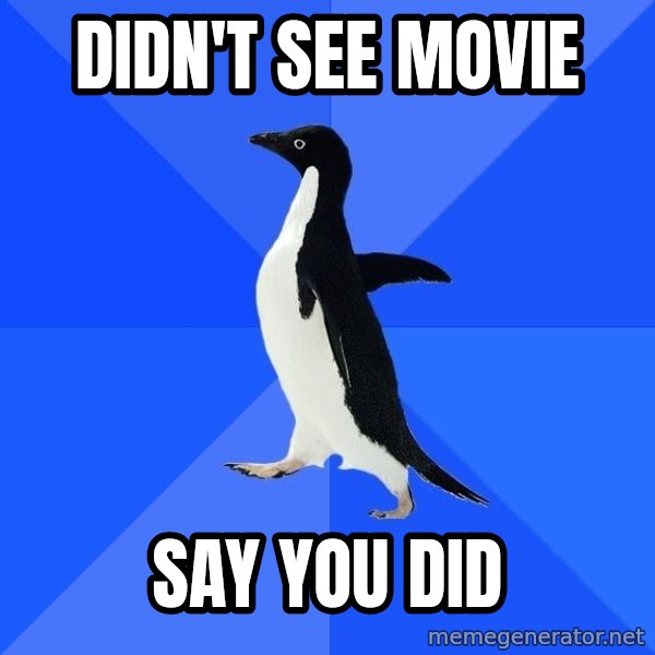 Socially Awkward Penguin meme: didn't see movie / say you did
