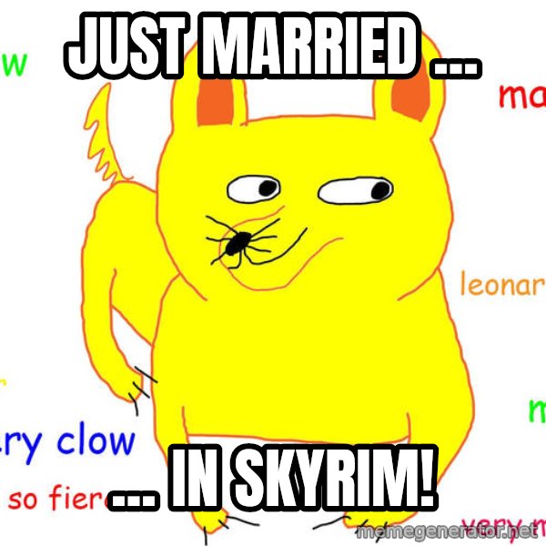Forever Alone meme: Just married ... / ... in Skyrim!