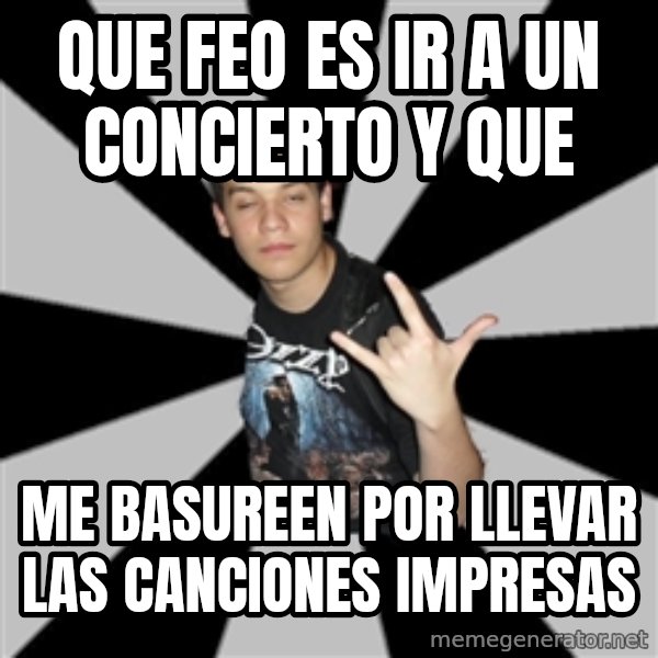 Metal Boy From Hell meme: que feo es ir a un concierto y que / me basureen por llevar las canciones impresas