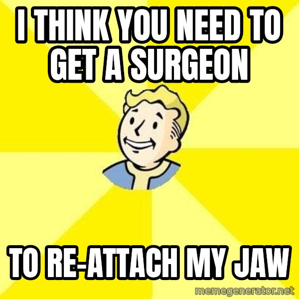Fallout 3 meme: I think You Need to get a surgeon / to re-attach my jaw