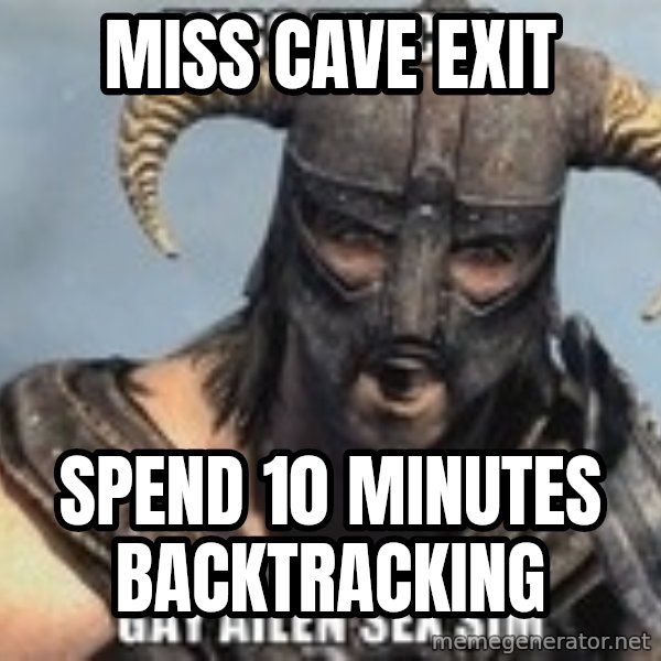 Skyrim Meme Generator meme: Miss cave exit / spend 10 minutes backtracking
