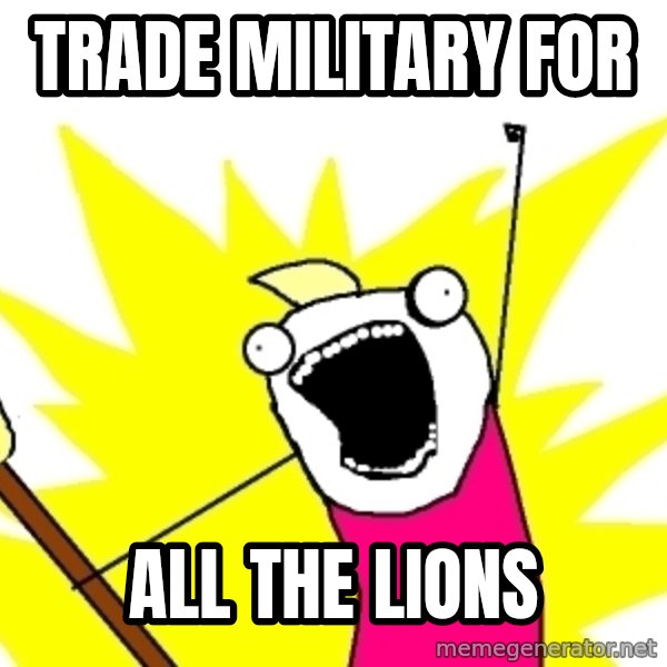 X ALL THE THINGS meme: Trade military for / all the lions