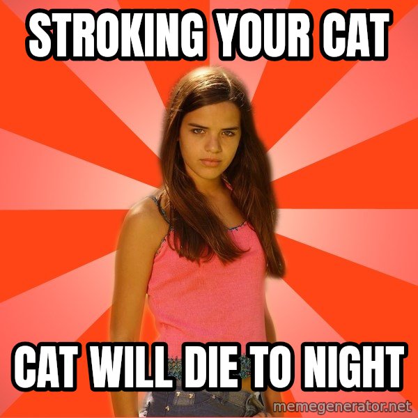 Jealous Girl meme: stroking your cat / cat will die to night