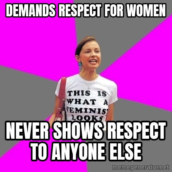 Feminist Cunt meme: demands respect for women / never shows respect to anyone else