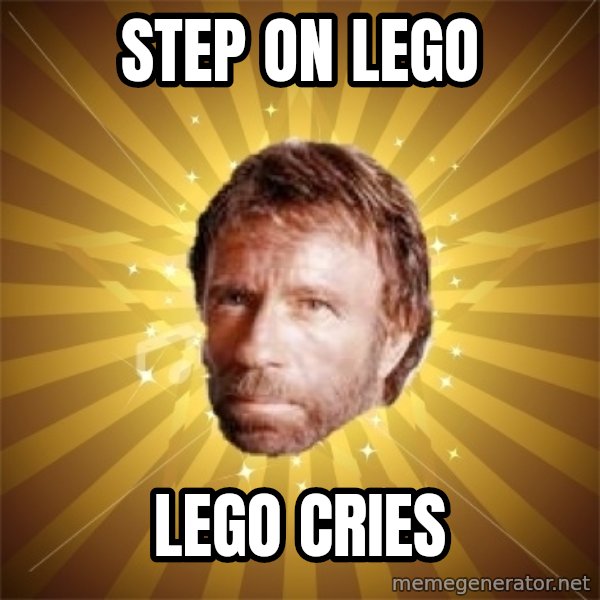 Chuck Norris Advice meme: step on  lego / lego cries