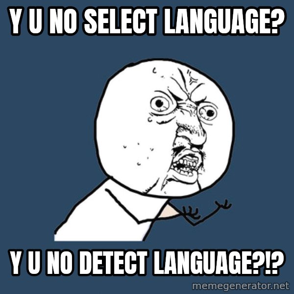 Y U No meme: y u no select language? / y u no detect language?!?