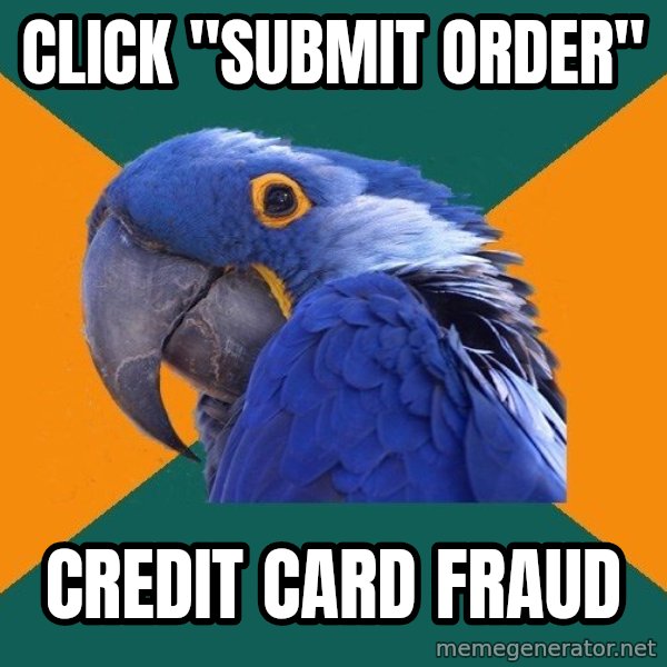 Paranoid Parrot meme: click "submit order" / credit card fraud