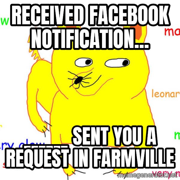 Forever Alone meme: received facebook notification... / ______ Sent you a request in farmville