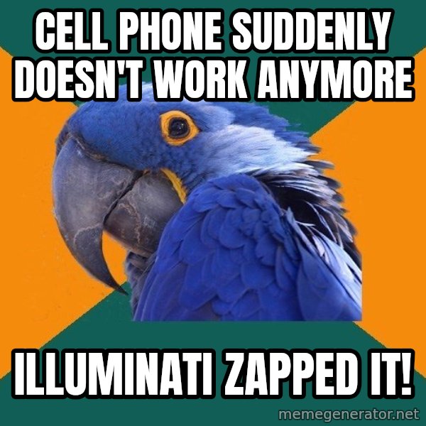 Paranoid Parrot meme: cell phone suddenly doesn't work anymore / illuminati zapped it!