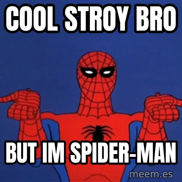 Spiderman12345678 meme: Cool stroy bro / but im spider-man