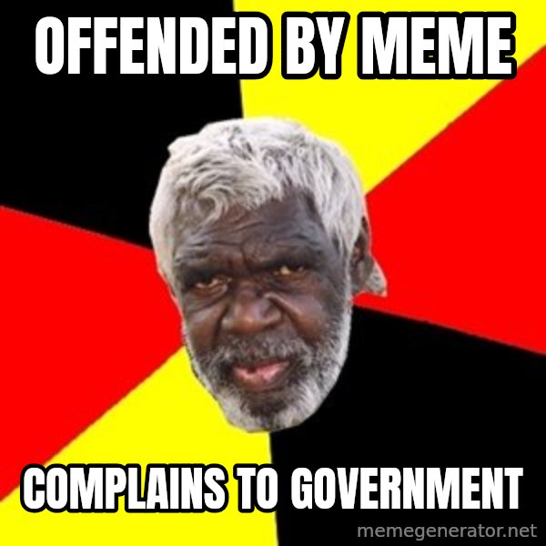 Aboriginal meme: offended by meme / complains to government