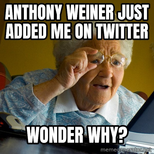 Internet Grandma Surprise meme: anthony weiner just added me on twitter / wonder why?