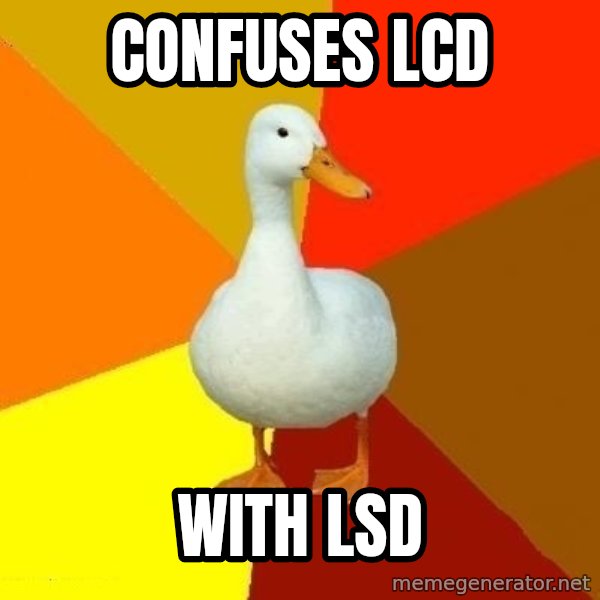 Technologically Impaired Duck meme: confuses lcd / with lsd