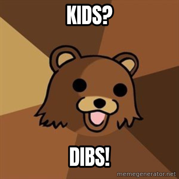 Pedobear meme: KIDS? / DIBS!