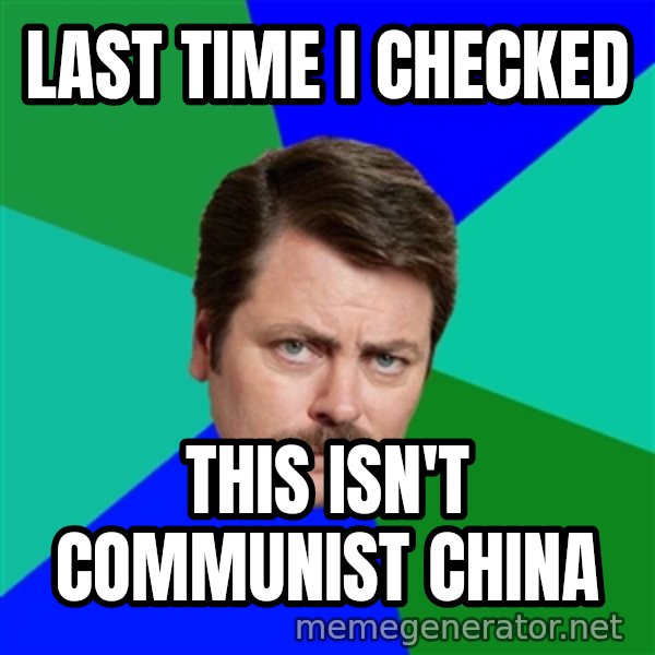 Advice Ron Swanson meme: LAST TIME I CHECKED / THIS ISN'T COMMUNIST CHINA
