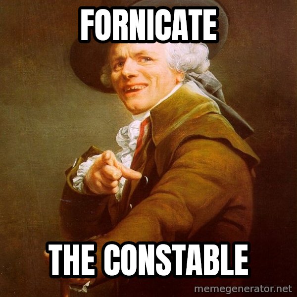 Joseph Ducreux meme: Fornicate / the constable