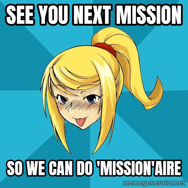 Horney Samus meme: see you next mission / so we can do            'mission'aire