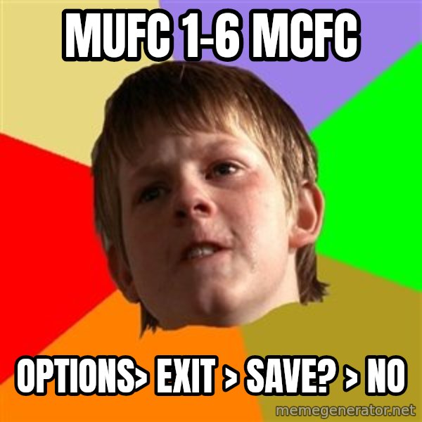 Angry School Boy meme: Mufc 1-6 mcfc / options> Exit >  save? > no