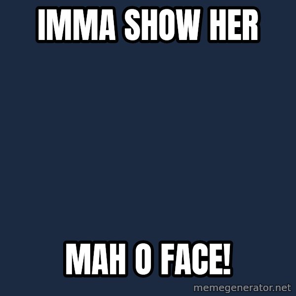 Obama meme: IMMA SHOW HER / MAH O FACE!