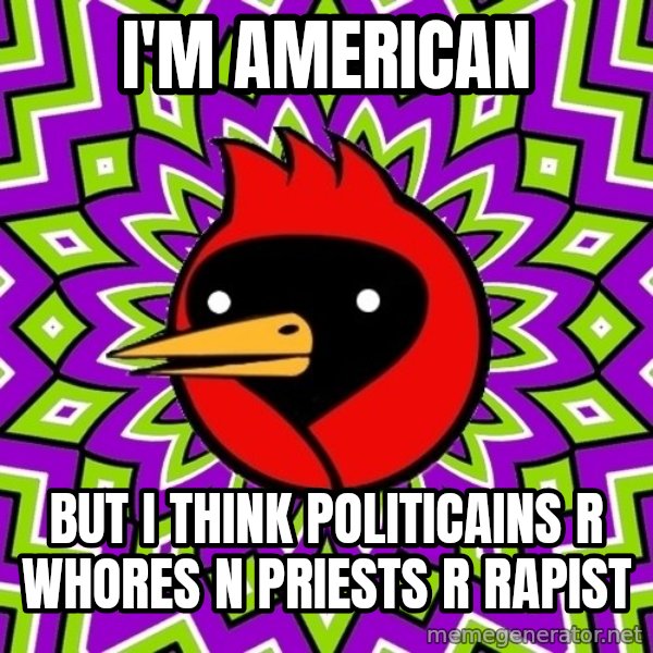 Omsk Crow meme: I'm American / but I think politicains r whores n priests r rapist