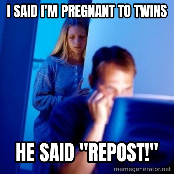 Internet Husband meme: I saıd I'm pregnant to twıns / he saıd "repost!"