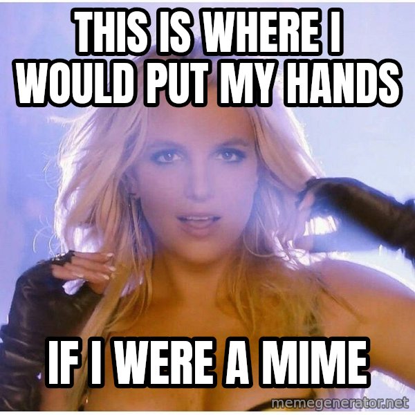 patrick star meme: THIS IS WHERE I WOULD PUT MY HANDS / IF I WERE A MIME