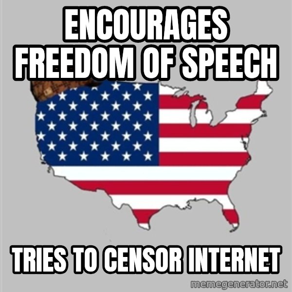 Scumbag America2 meme: Encourages freedom of speech / tries to censor internet
