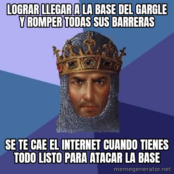 Age Of Empires meme: lograr llegar a la base del gargle y romper todas sus barreras / se te cae el internet cuando tienes todo listo para atacar la base