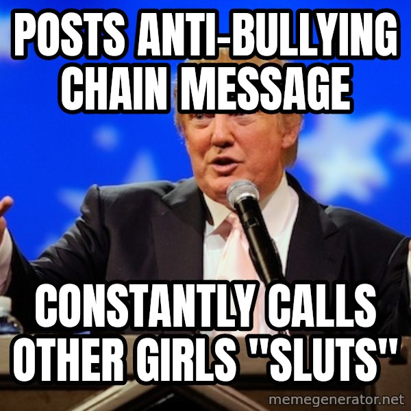 Annoying Facebook Girl meme: POSTS ANTI-BULLYING cHAIN MESSAGE / CONSTANTLY CALLS OTHER GIRLS "SLUTS"