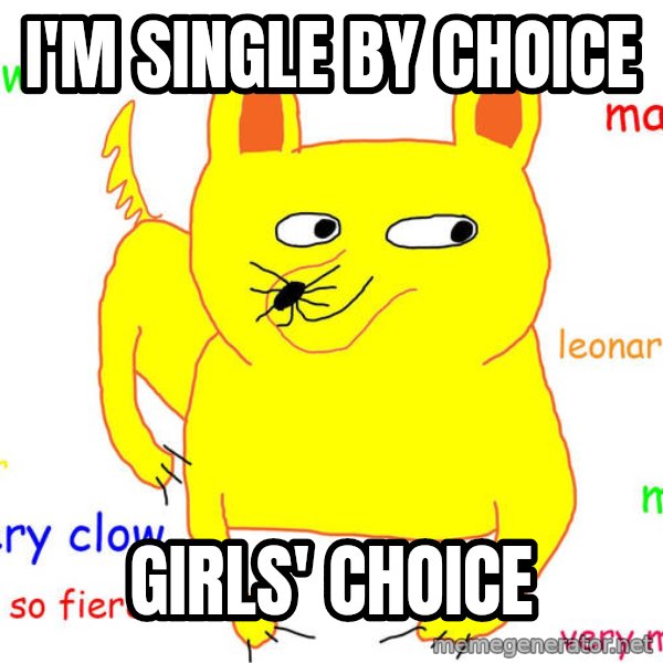 Forever Alone meme: i'm Single by choice / girls' choice
