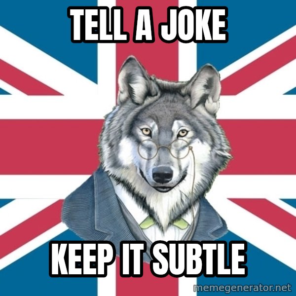 Sir Courage Wolf Esquire meme: Tell a joke / keep it subtle