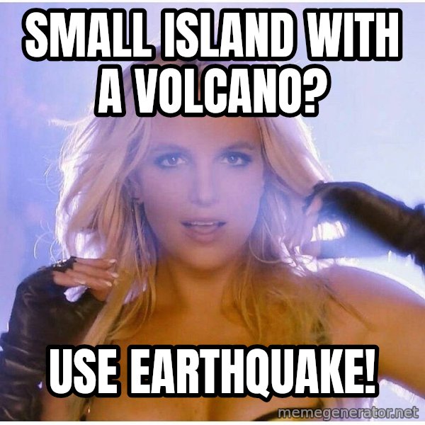 Professor Oak meme: Small island with a volcano? / use earthquake!