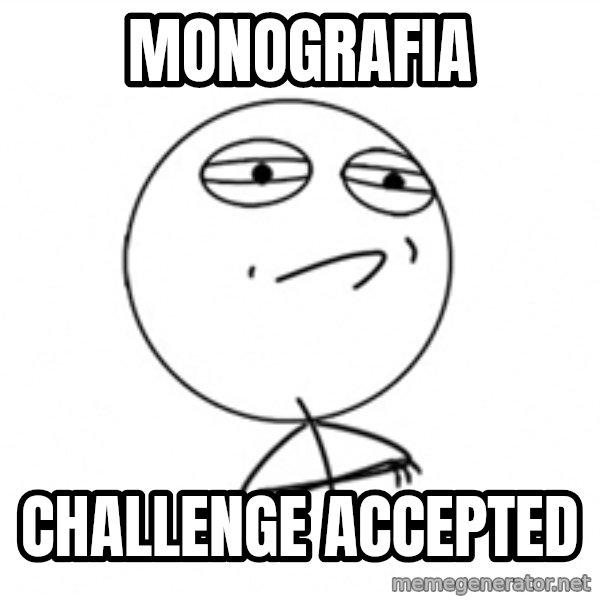 Challenge Accepted 2 meme: monografia / challenge accepted