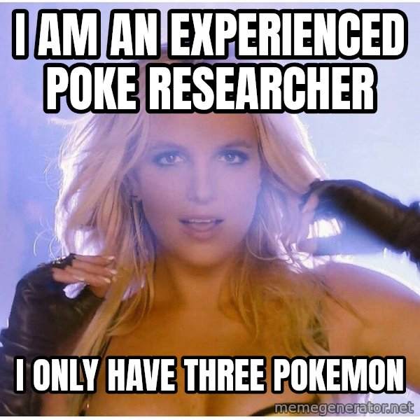 Professor Oak meme: I am an experienced poke researcher / i only have three pokemon