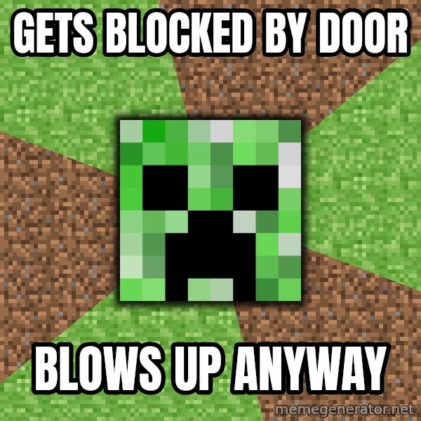 Minecraft Creeper meme: GETS BLOCKED BY DOOR / BLOWS UP ANYWAY