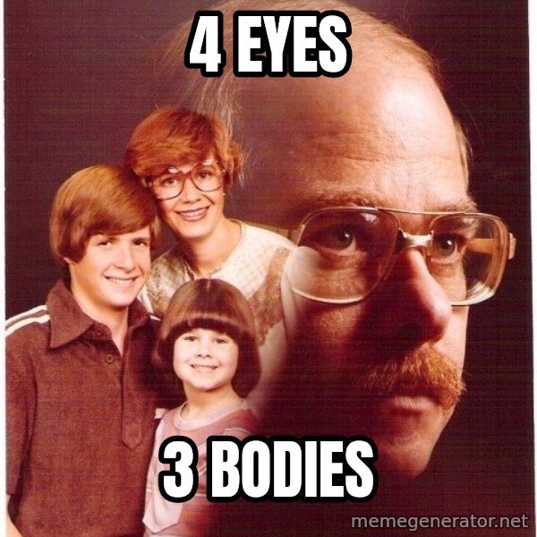Vengeance Dad meme: 4 eyes / 3 bodies