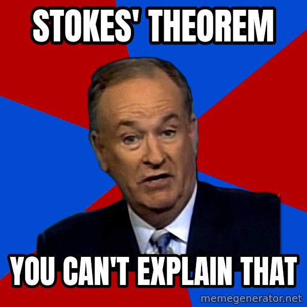 Bill O'Reilly Proves God meme: Stokes' theorem / You can't explain that