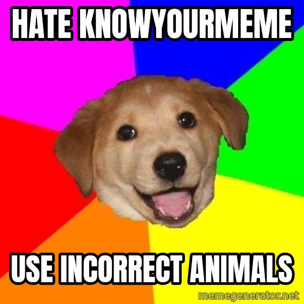 Advice Dog meme: Hate knowyourmeme / use incorrect animals