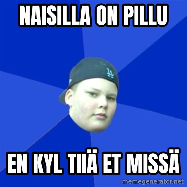 Jonnen Neuvo meme: naisilla on pillu / en kyl tiiä et missä