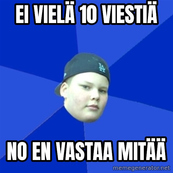 Jonnen Neuvo meme: ei vielä 10 viestiä / no en vastaa mitää