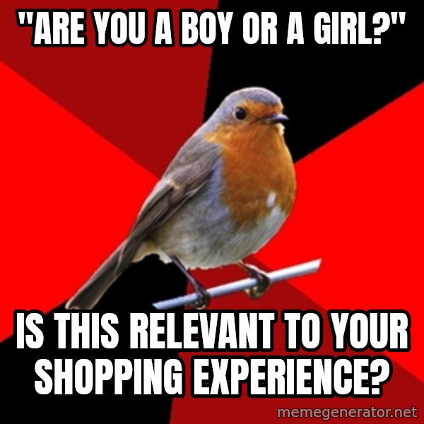 Retail Robin meme: "Are you a boy or a girl?" / IS this relevant to your shopping experience?