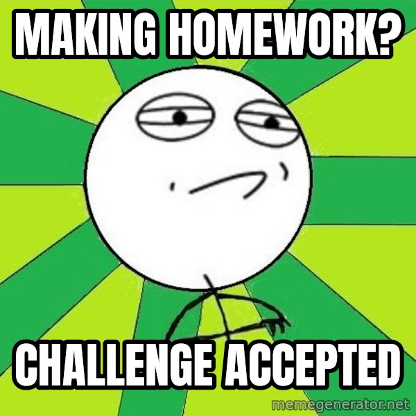 Challenge Accepted 2 meme: making homework? / challenge accepted