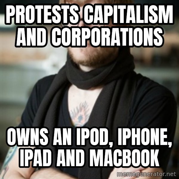 hipster Barista meme: Protests Capitalism and corporations / Owns an ipod, iphone, ipad and macbook