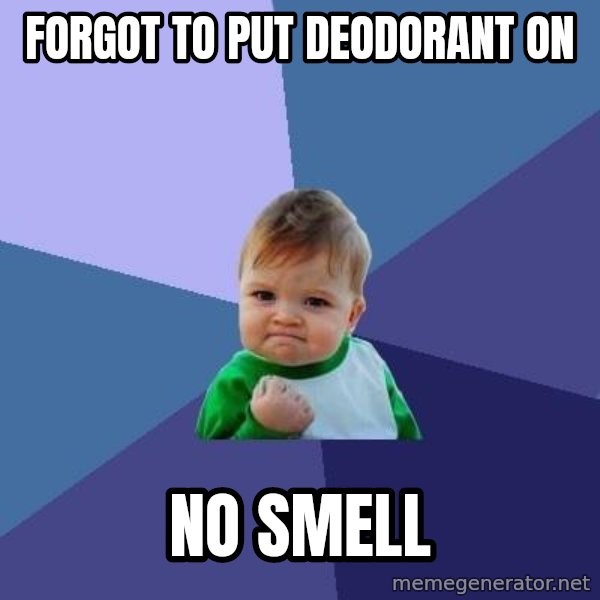 Success Kid meme: forgot to put deodorant on / no smell