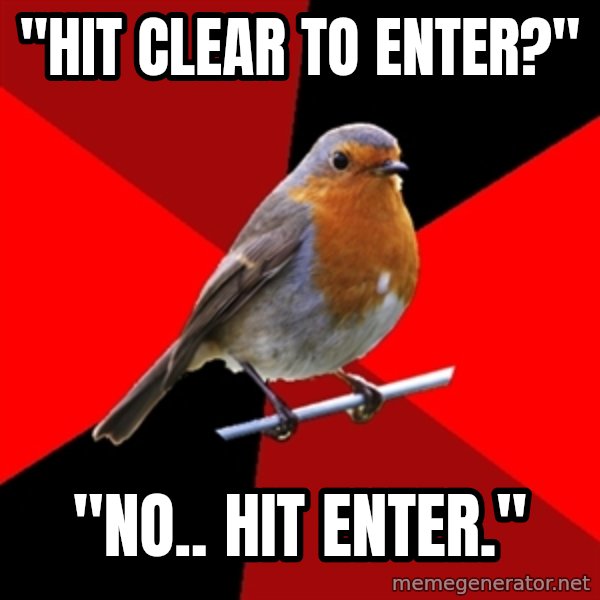 Retail Robin meme: "Hit CLEAR to enter?" / "NO.. Hit ENTER."