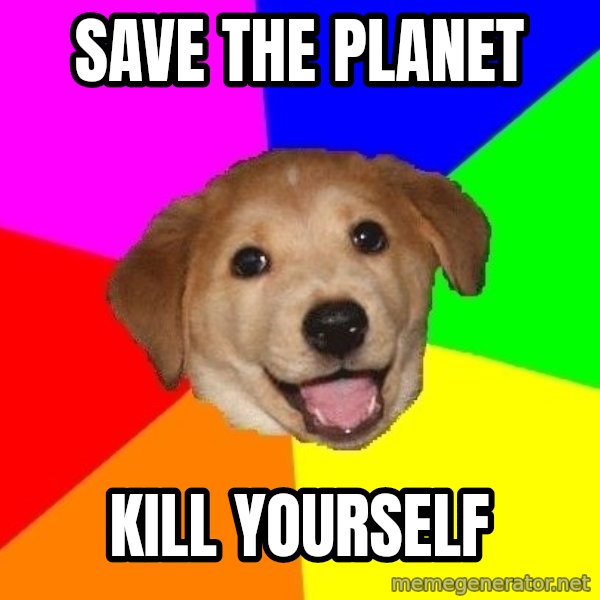 Advice Dog meme: save the planet / kill yourself