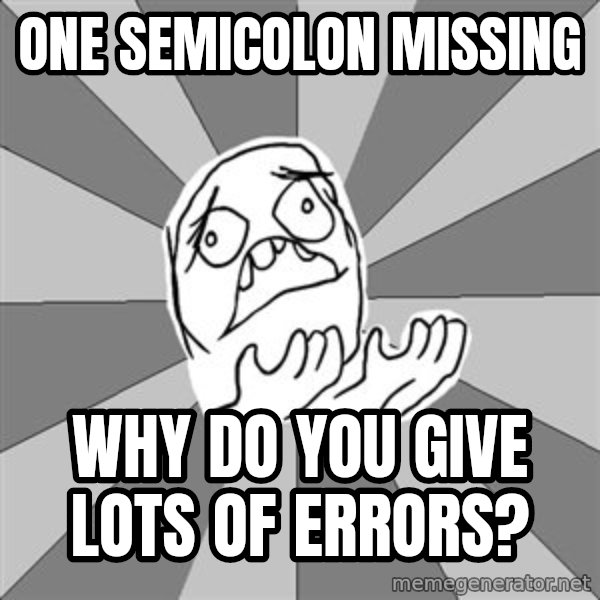 Whyyy??? meme: one semicolon missing / Why do you give lots of errors?