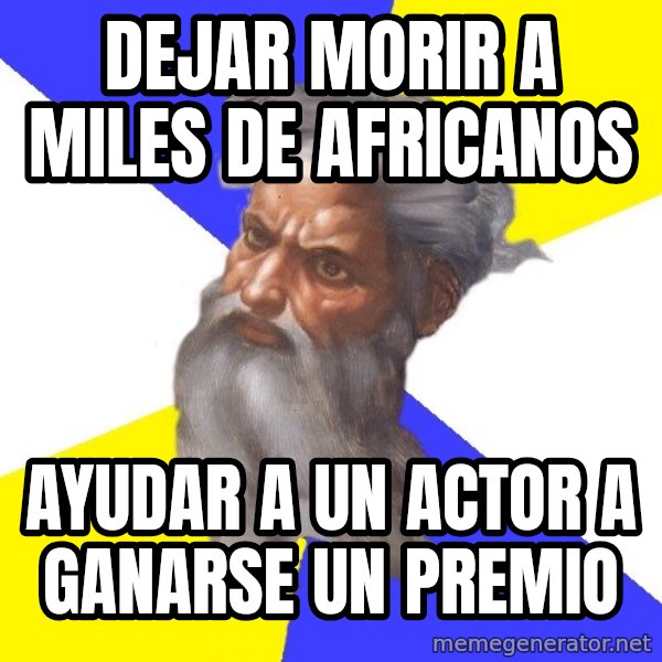 God meme: dejar morir a miles de africanos / ayudar a un actor a ganarse un premio