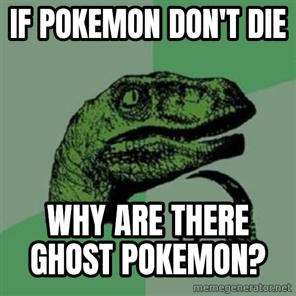 Philosoraptor meme: if POkemon don't die / Why are there ghost pokemon?